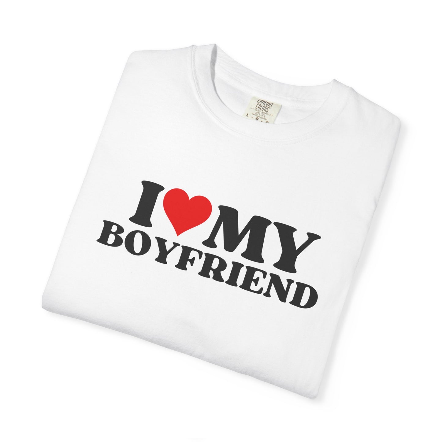 I Love My Boyfriend Shirt | Cute Girlfriend Shirt | Relationship Tee | Valentine’s Day Gift | Comfort Colors Unisex Graphic Tee