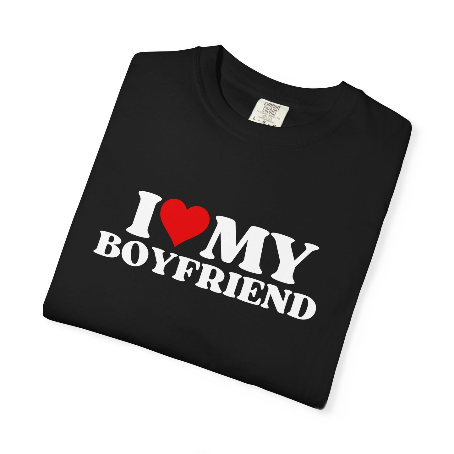 I Love My Boyfriend Shirt | Cute Girlfriend Shirt | Relationship Tee | Valentine’s Day Gift | Comfort Colors Unisex Graphic Tee